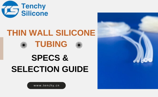 Thin Wall Silicone Tubing Specs & Selection Guide
