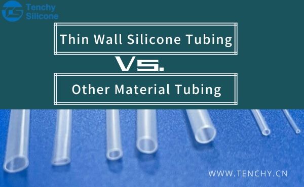 Thin Wall Silicone Tubing Vs. Other Material Tubing